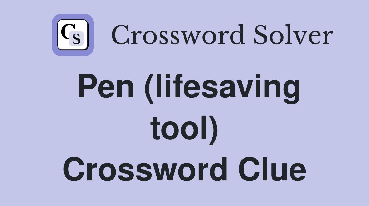 Pen (lifesaving tool) Crossword Clue