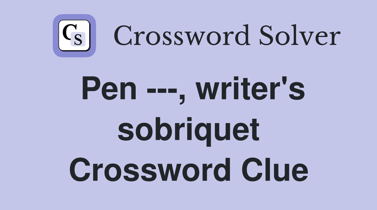 Pen ---, writer's sobriquet Crossword Clue