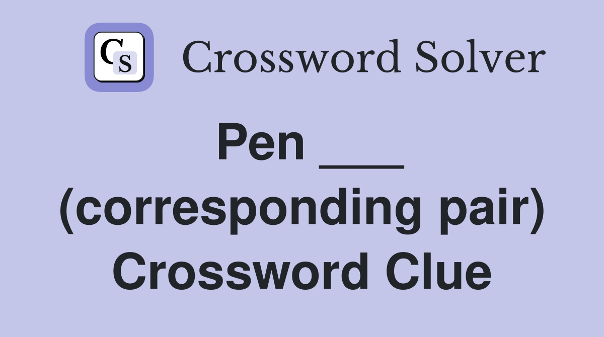 Pen ___ (corresponding pair) Crossword Clue