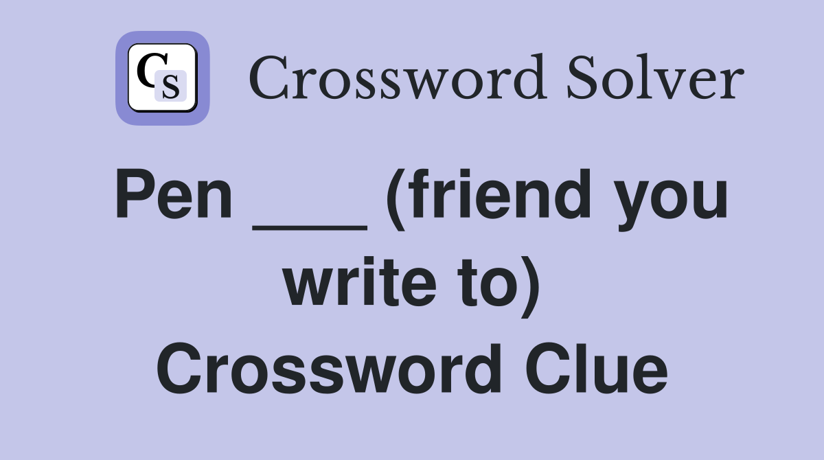 Pen ___ (friend you write to) Crossword Clue