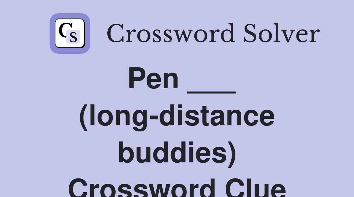 Pen ___ (long-distance buddies) Crossword Clue
