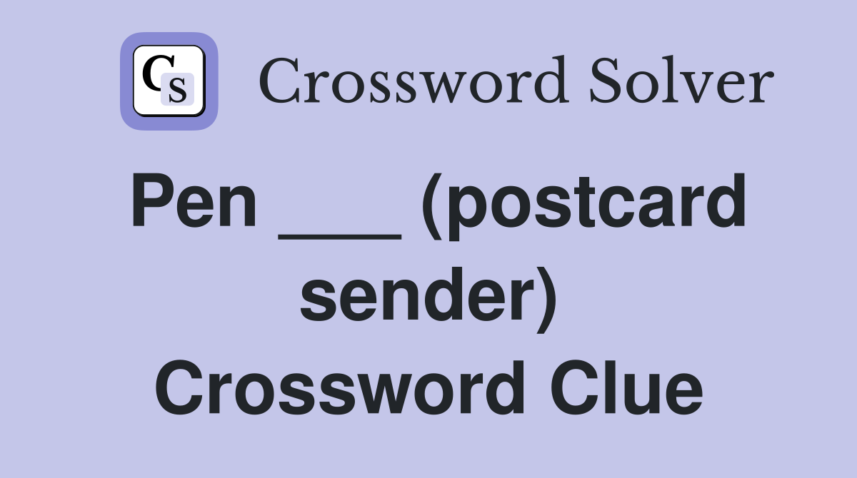 Pen ___ (postcard sender) Crossword Clue