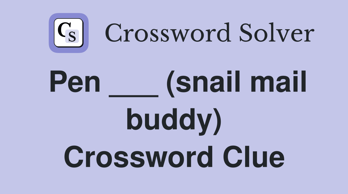 Pen ___ (snail mail buddy) Crossword Clue