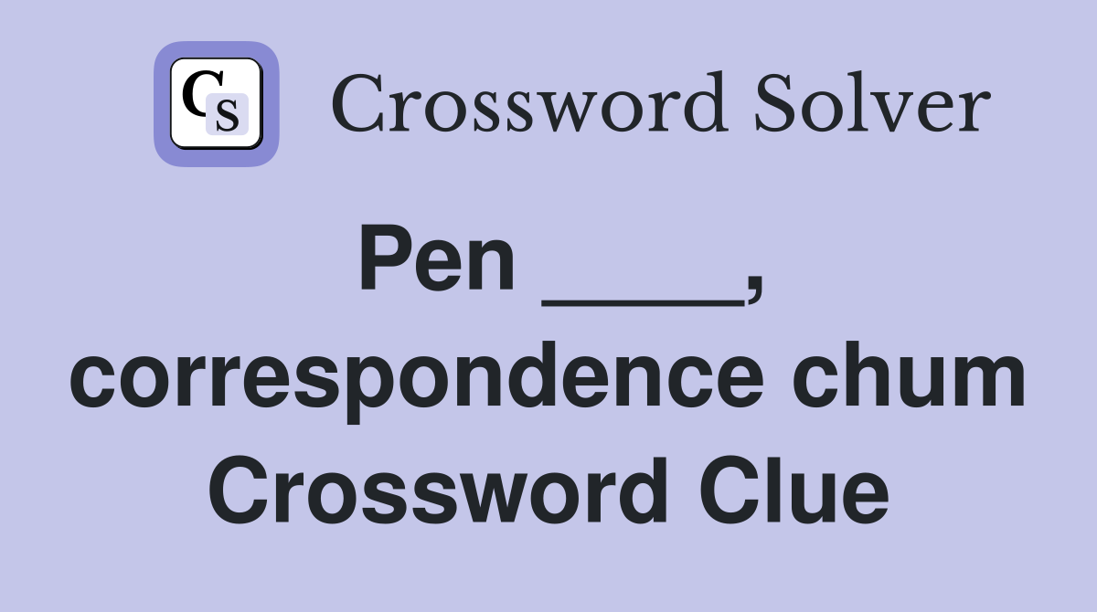 Pen ____, correspondence chum Crossword Clue