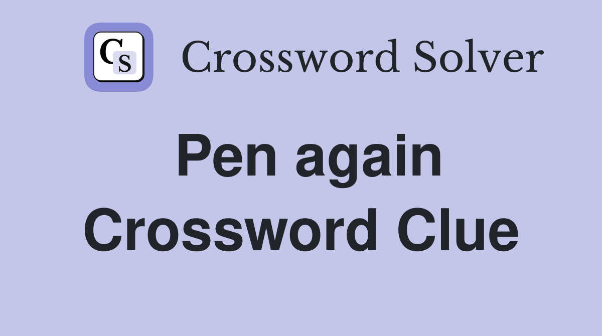 Pen again Crossword Clue