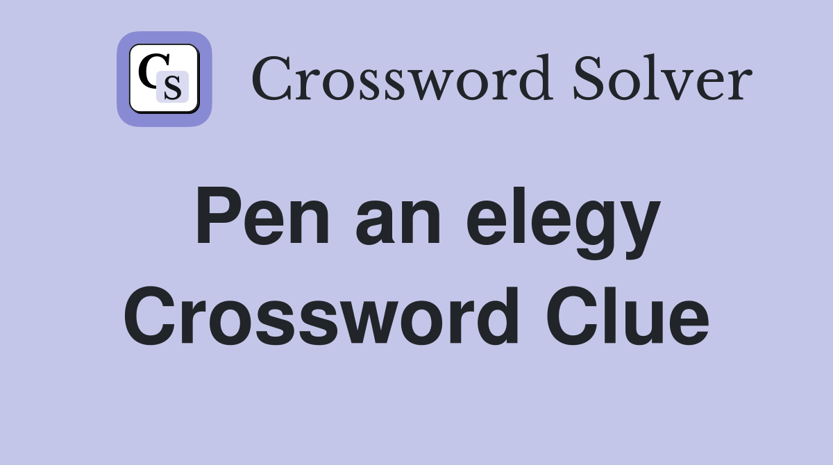 Pen an elegy Crossword Clue