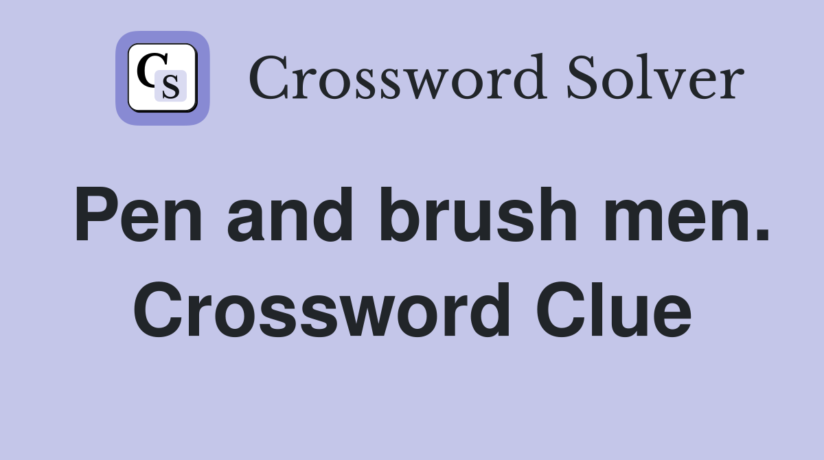 Pen and brush men. Crossword Clue
