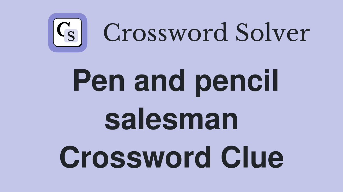Pen and pencil salesman Crossword Clue