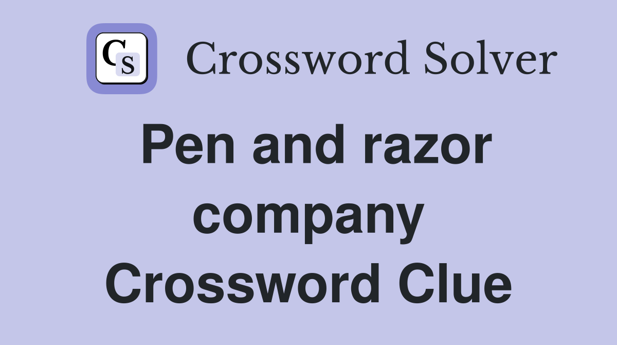 Pen and razor company Crossword Clue