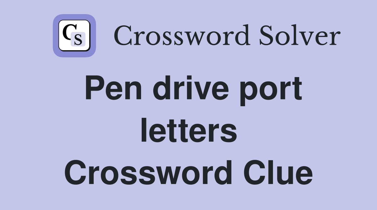 Pen drive port letters Crossword Clue