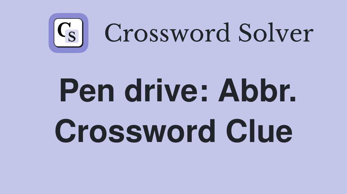 Pen drive: Abbr. Crossword Clue