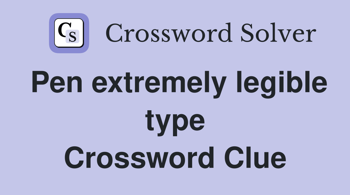 Pen extremely legible type Crossword Clue