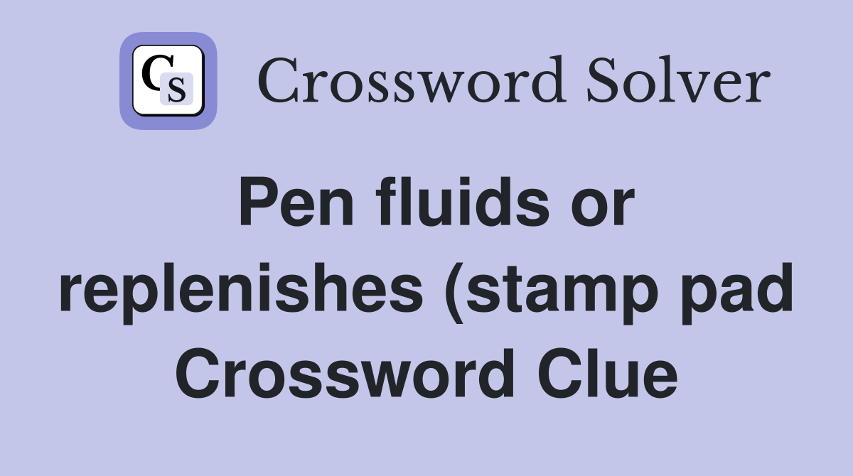 Pen fluids or replenishes (stamp pad) Crossword Clue Answers Pen fluids or replenishes (stamp pad) Crossword Clue Answers
