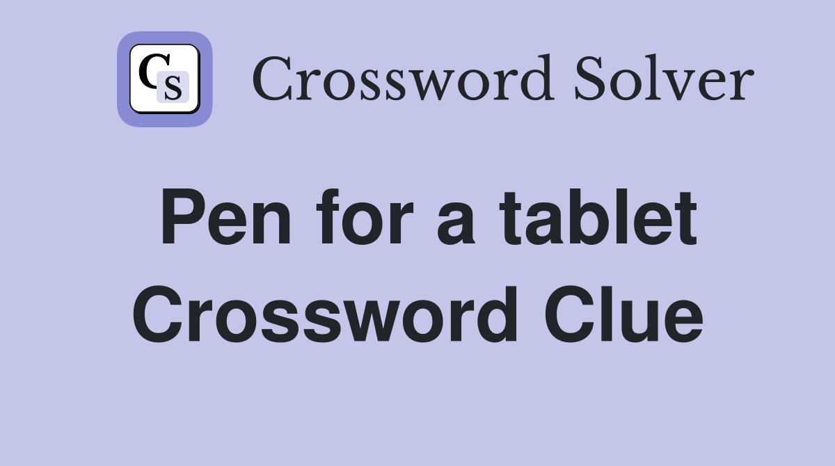 Pen for a tablet Crossword Clue