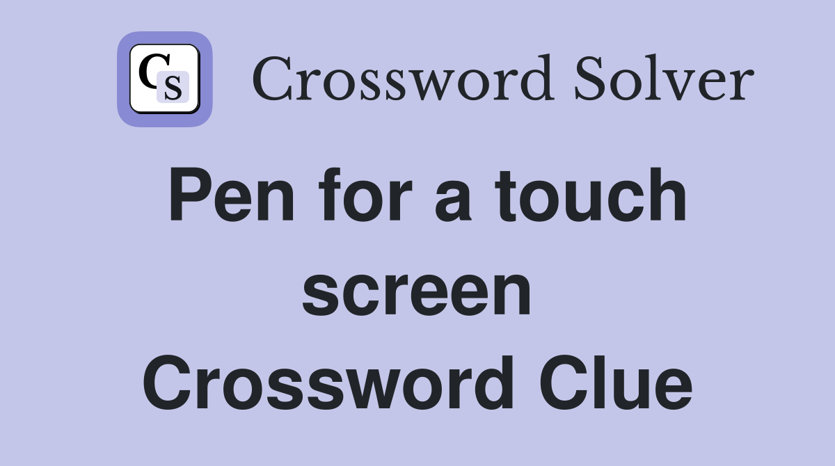 Pen for a touch screen Crossword Clue