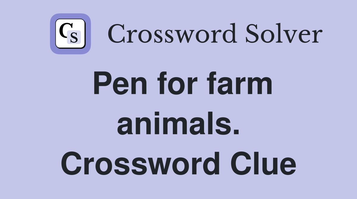 Pen for farm animals. Crossword Clue