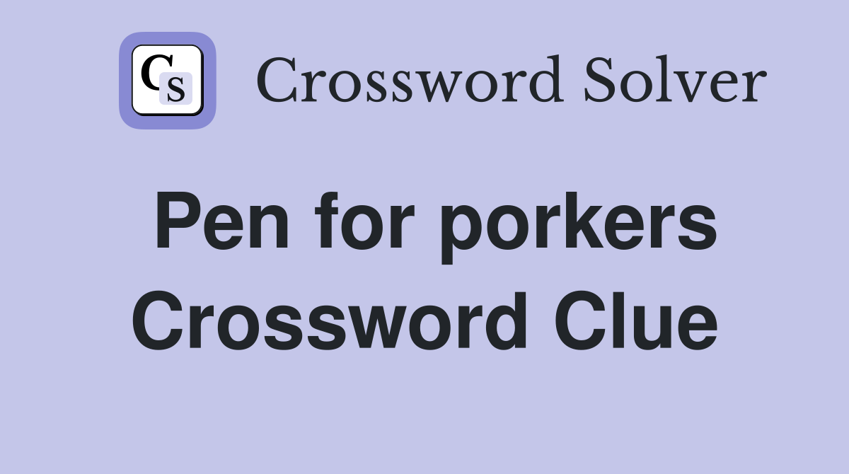 Pen for porkers Crossword Clue