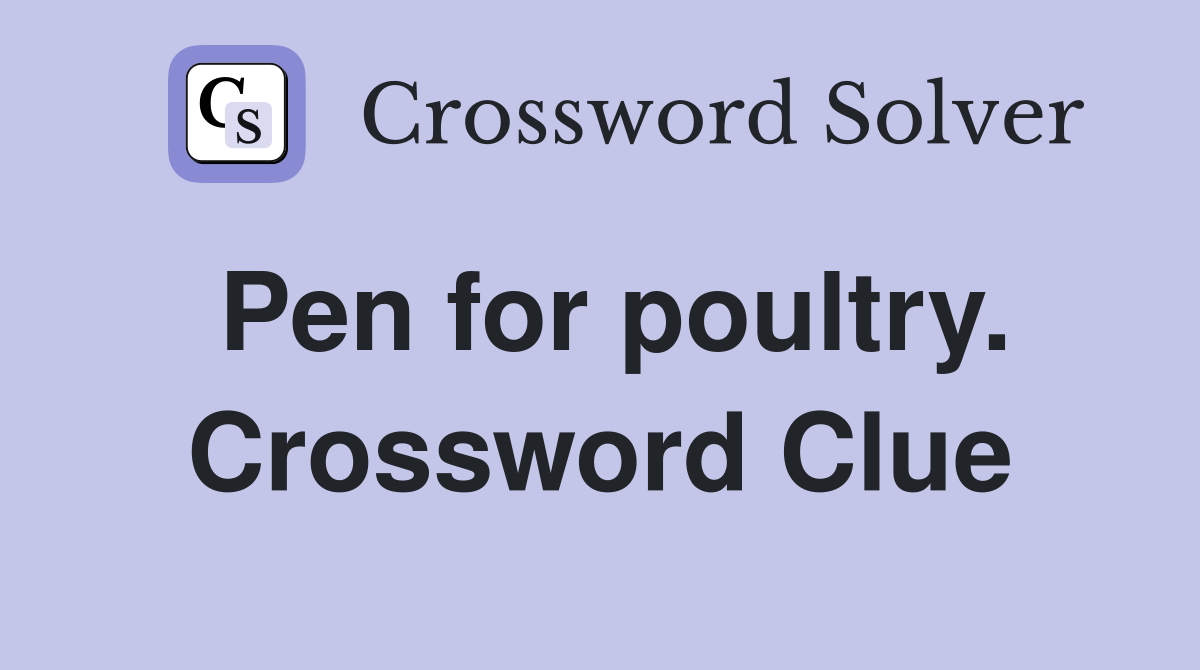 Pen for poultry. Crossword Clue