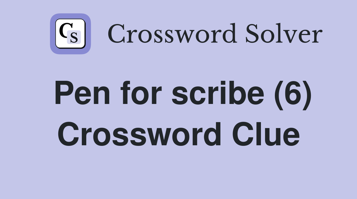 Pen for scribe (6) Crossword Clue
