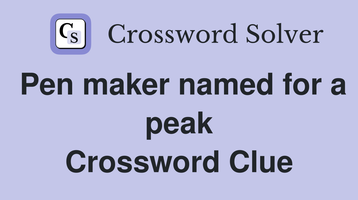 Pen maker named for a peak Crossword Clue
