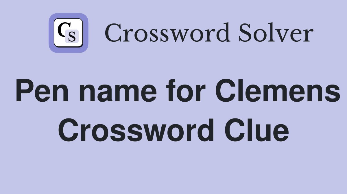 Pen name for Clemens Crossword Clue