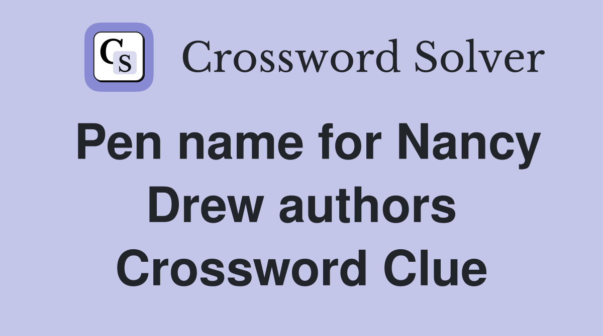 Pen name for Nancy Drew authors Crossword Clue