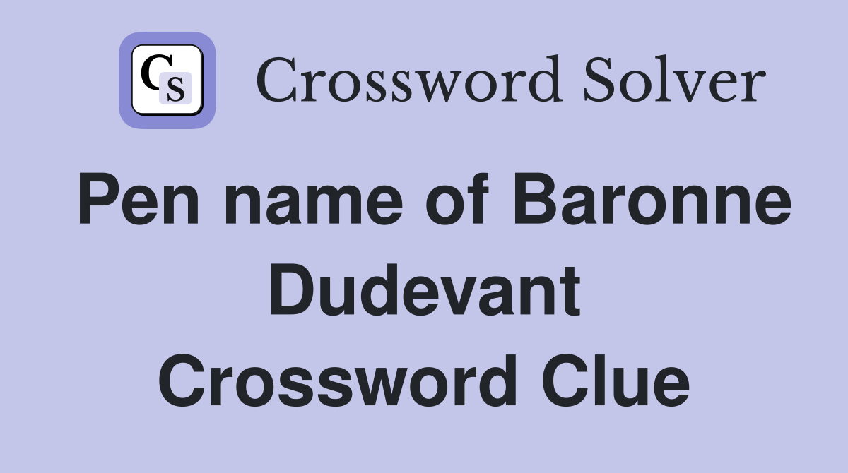 Pen name of Baronne Dudevant Crossword Clue