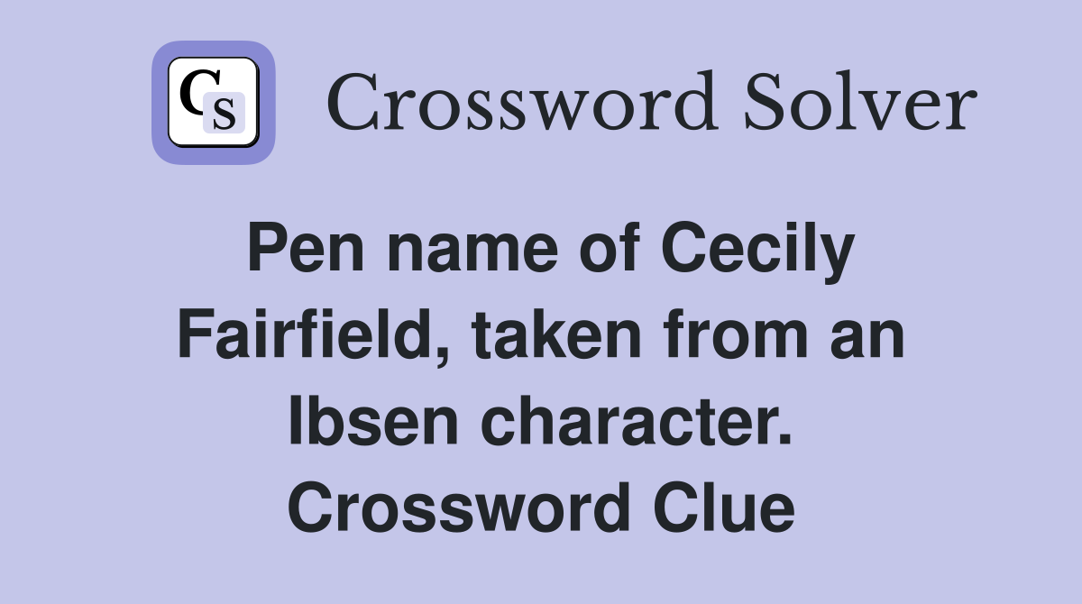 Pen name of Cecily Fairfield, taken from an Ibsen character. Crossword Clue