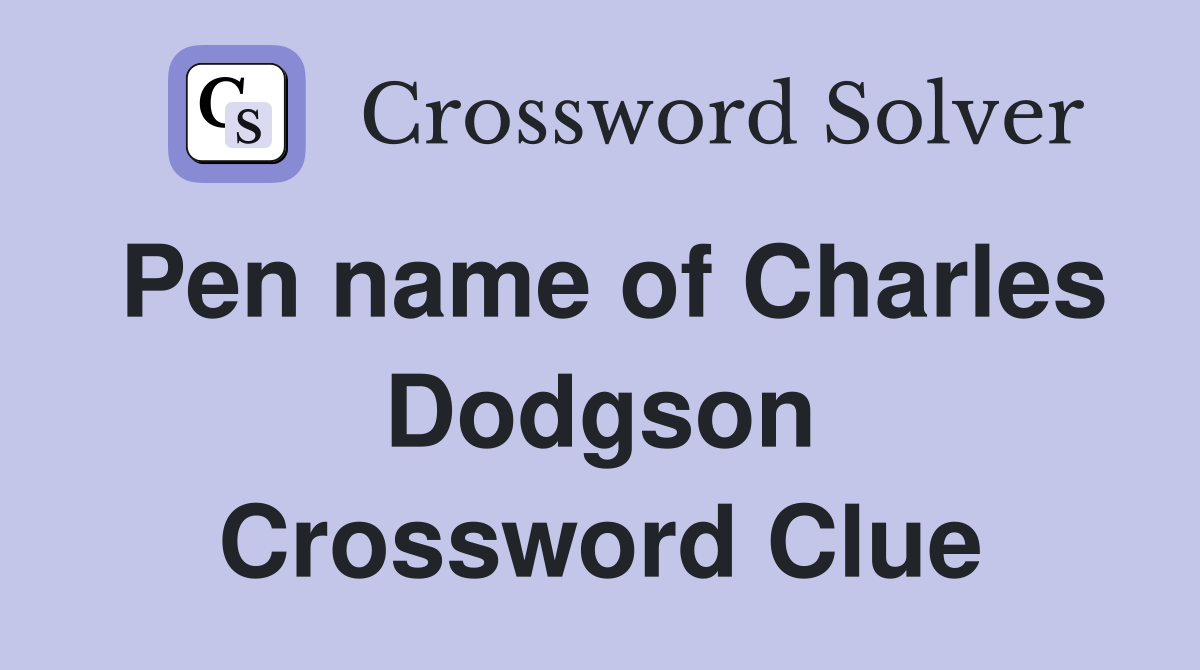 Pen name of Charles Dodgson Crossword Clue