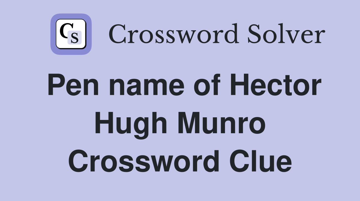 Pen name of Hector Hugh Munro Crossword Clue
