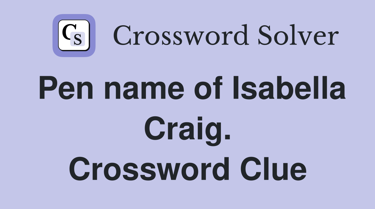 Pen name of Isabella Craig. Crossword Clue