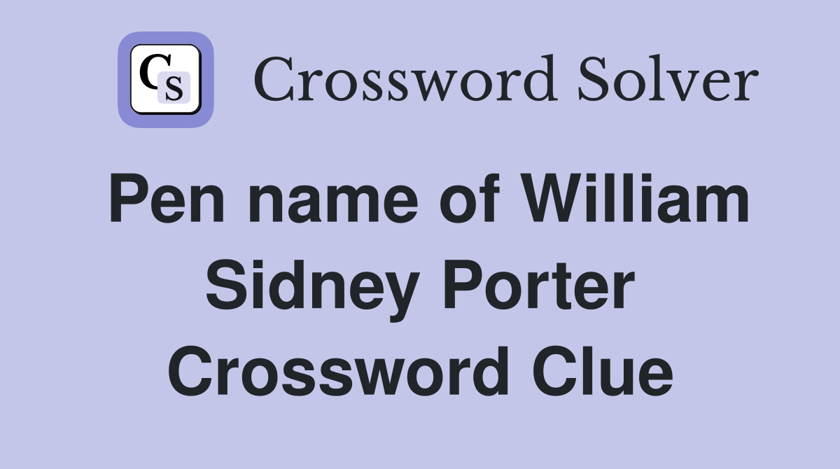 Pen name of William Sidney Porter Crossword Clue
