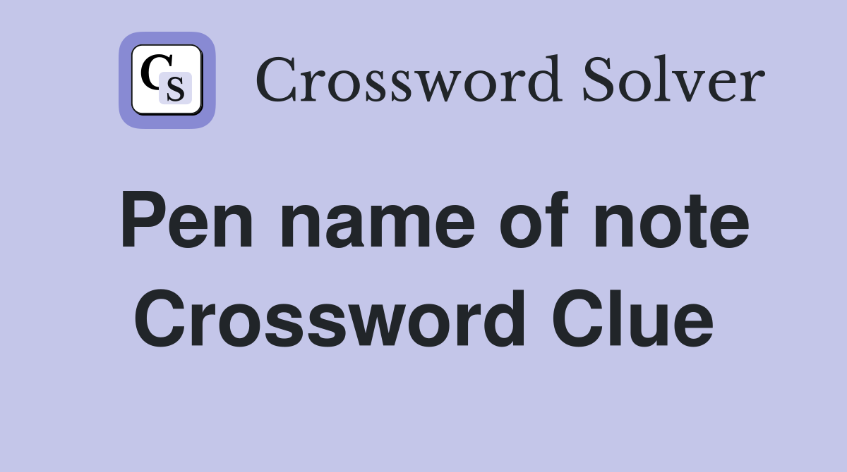 Pen name of note Crossword Clue