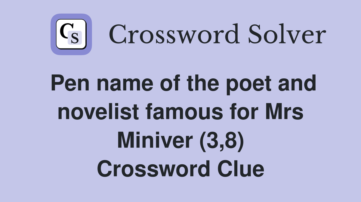 Pen name of the poet and novelist famous for Mrs Miniver (3,8) Crossword Clue
