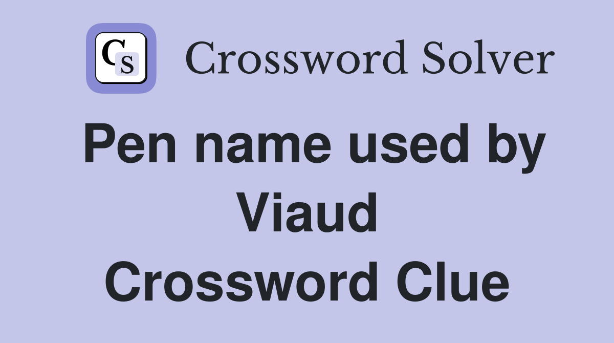Pen name used by Viaud Crossword Clue