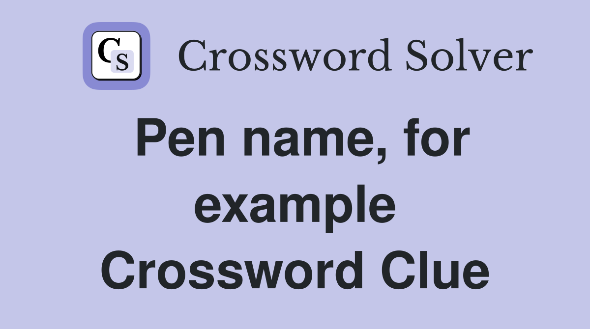 Pen name, for example Crossword Clue
