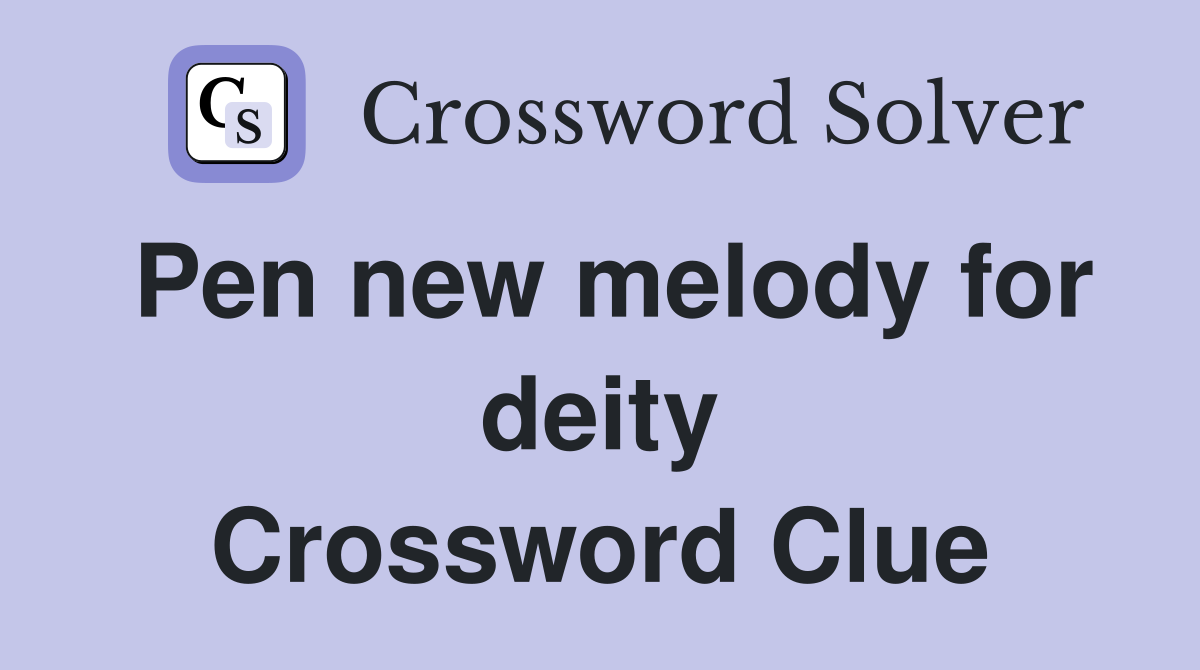 Pen new melody for deity Crossword Clue