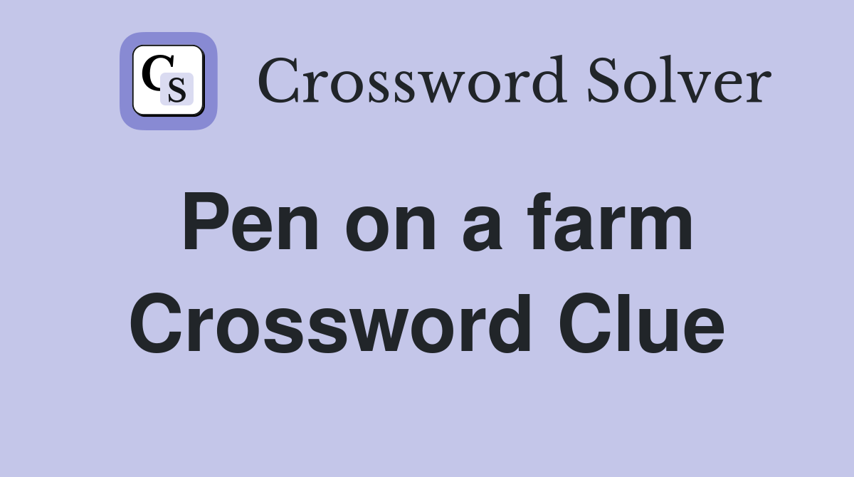 Pen on a farm Crossword Clue