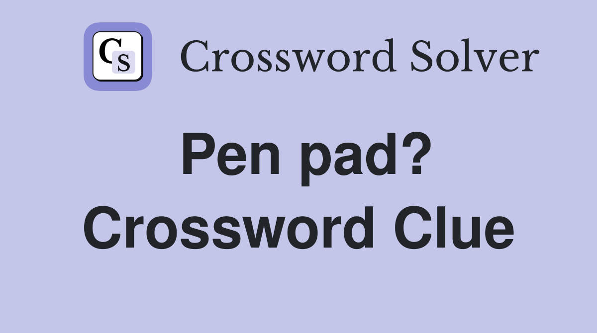 Pen pad? Crossword Clue