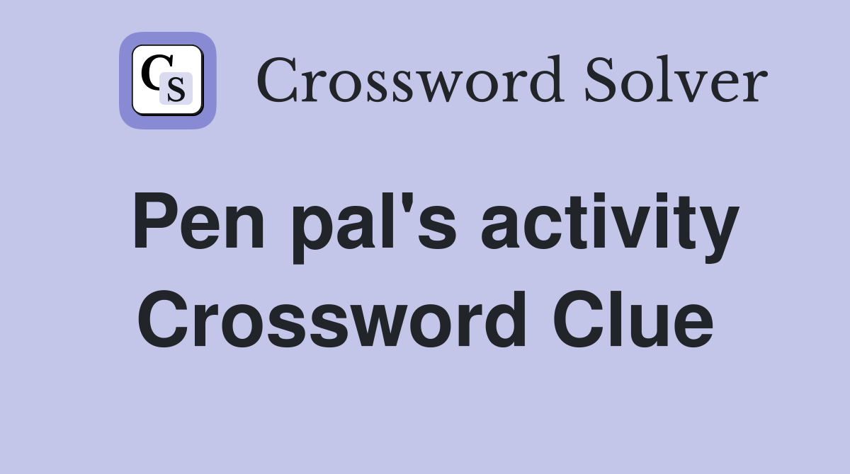 Pen pal's activity Crossword Clue