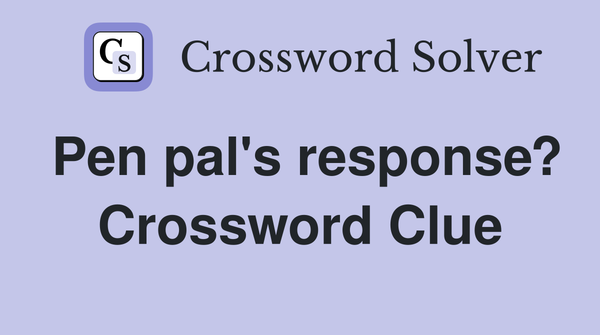 Pen pal's response? Crossword Clue