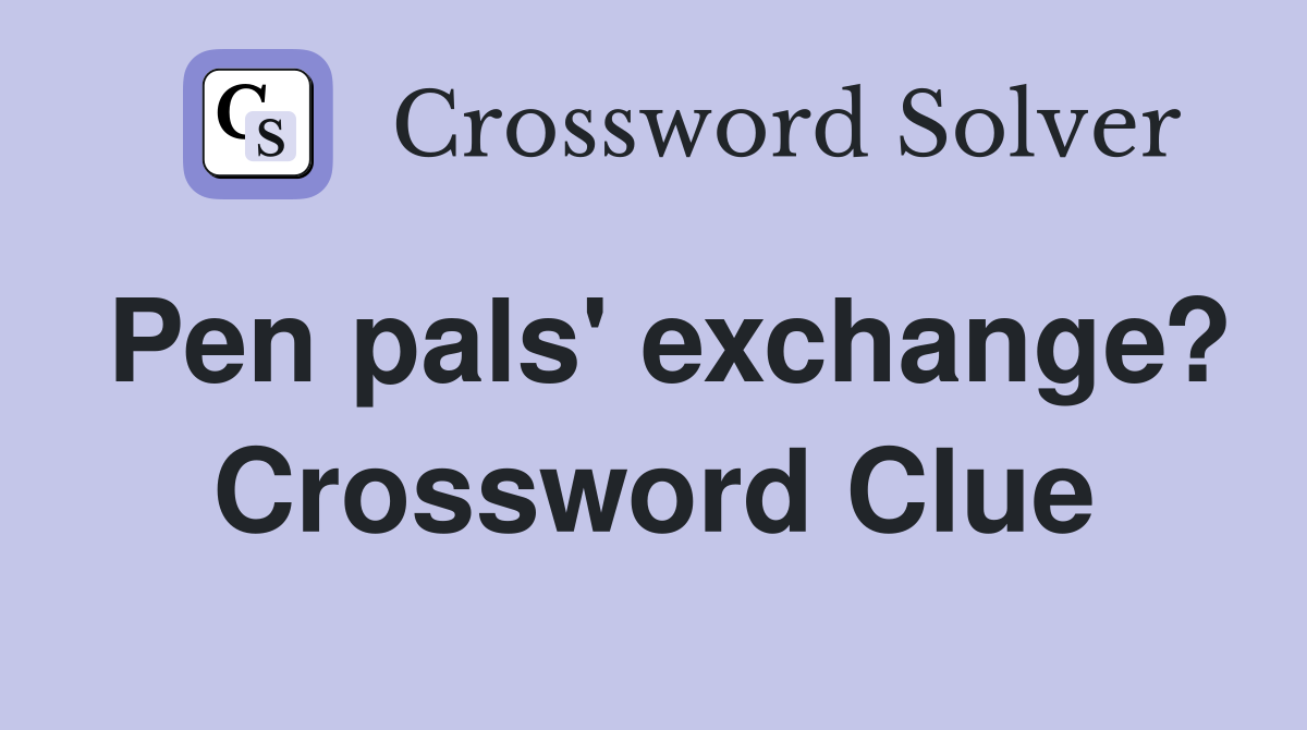 Pen pals' exchange? Crossword Clue