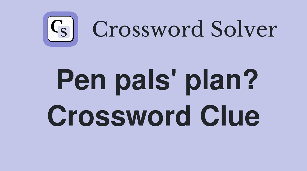 Pen pals' plan? Crossword Clue