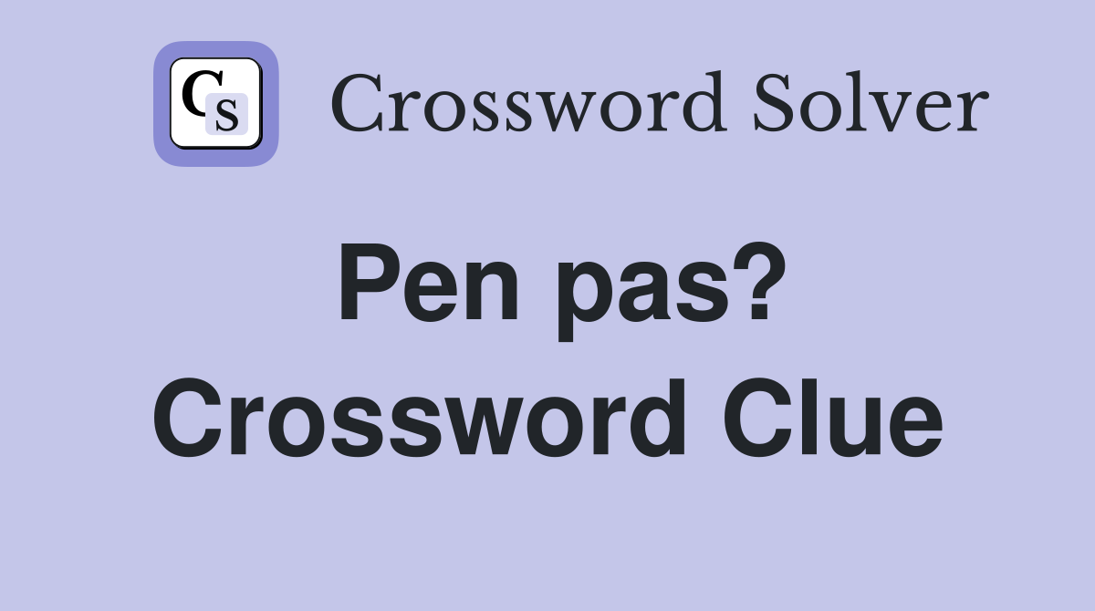 Pen pas? Crossword Clue