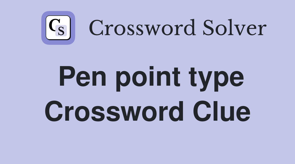 Pen point type Crossword Clue