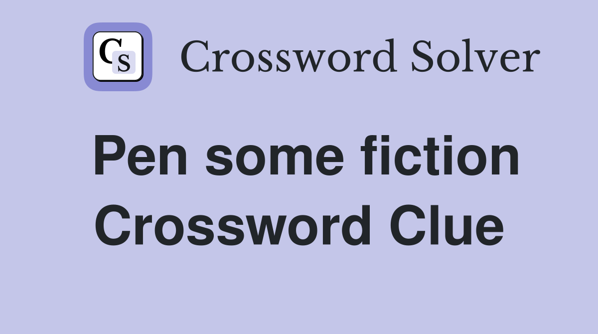 Pen some fiction Crossword Clue