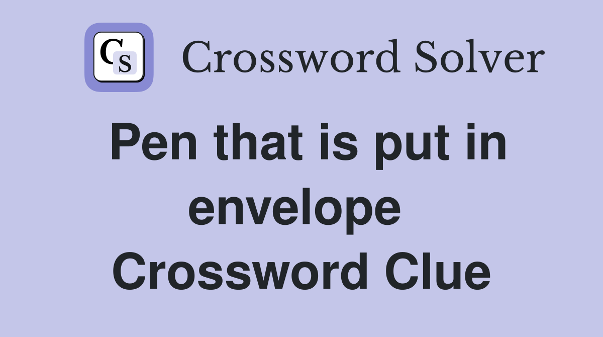 Pen that is put in envelope  Crossword Clue