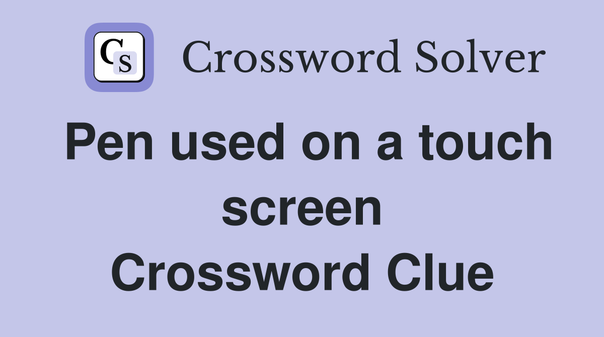 Pen used on a touch screen Crossword Clue