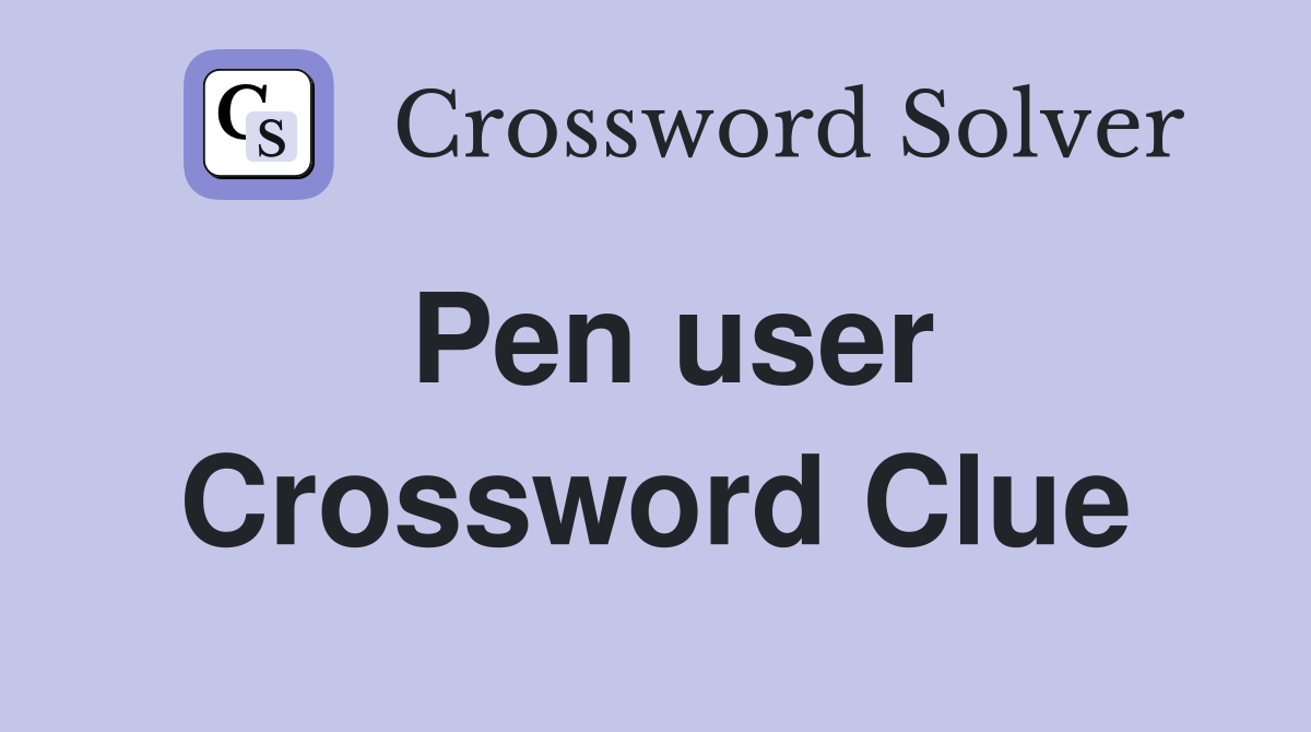 Pen user Crossword Clue