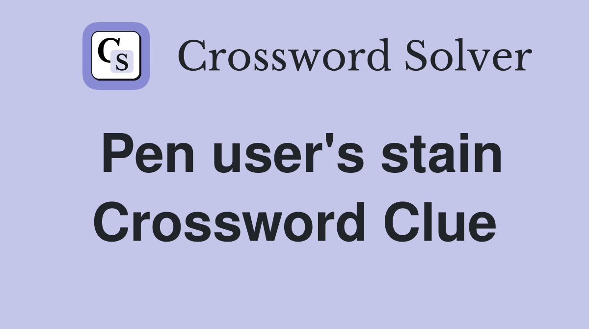Pen user's stain Crossword Clue